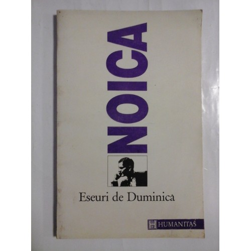 ESEURI DE DUMINICA - CONSTANTIN NOICA ESEURI DE DUMINICA - CONSTANTIN NOICA